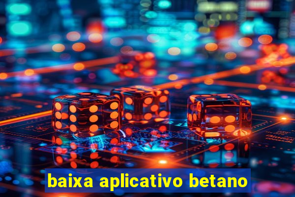 baixa aplicativo betano